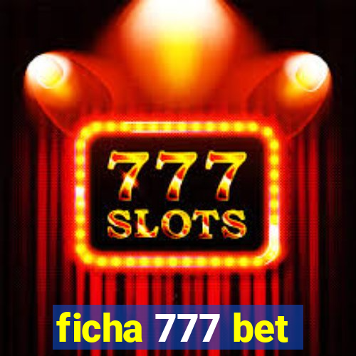 ficha 777 bet